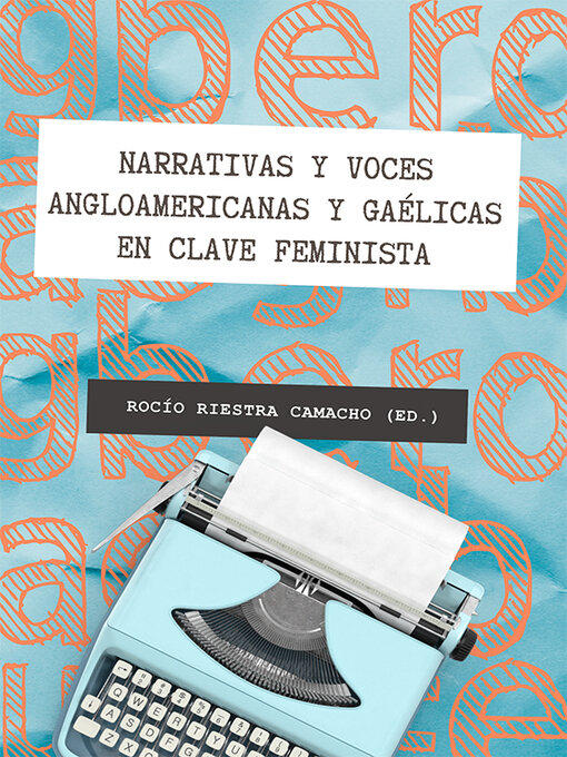 Title details for Narrativas y voces angloamericanas y gaélicas en clave feminista. by Rocío Riestra Camacho - Available